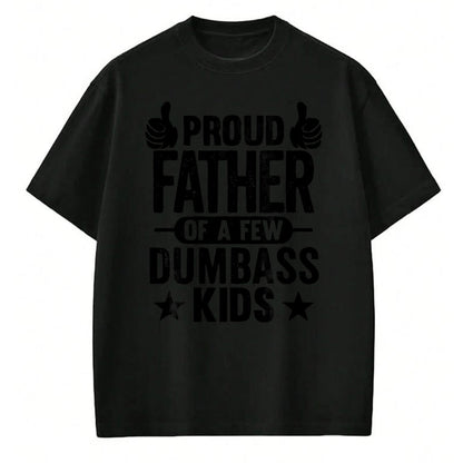 Gift for Dad Shirt, Funny Dad Unisex T-Shirt/Hoodie/Sweatshirt HLT00 – Proud Father Of A Few Dumbass Kids T-Shirt