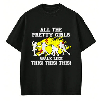 Gift for Mom Shirt, Funny Mom Unisex T-Shirt/Hoodie/Sweatshirt HLT00 - Funny Softball-Shirt Pretty Girls Walk Like This Teen Women T-Shirt