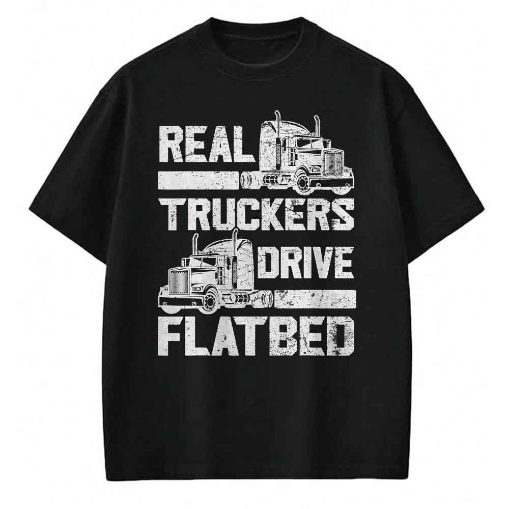 Best Truck Driver Life Shirt, Funny Trucker UnisexT-Shirt/Hoodie/Sweatshirt HLT00 - Real Truckers Drive Flatbed Truck Driver Funny Trucker T-Shirt