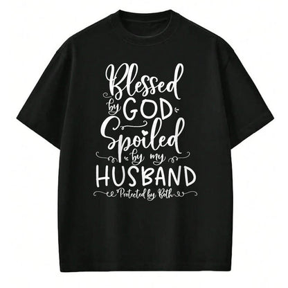 Best Wife Shirt, Wife and Husband Unisex T-Shirt/Hoodie/Sweatshirt HLT00 - Blessed by God Spoiled by My Husband Protected by Both T-Shirt