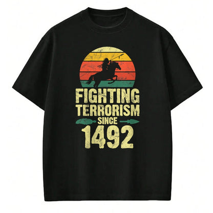 Native American T-Shirts, Vintage Native American Unisex T-Shirt/Hoodie/Sweatshirt HLT00 - Fighting Terrorism Since 1492 Native American indian