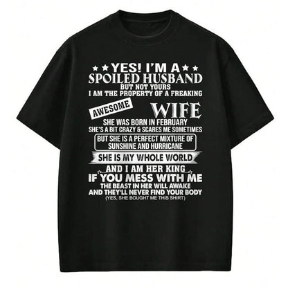 Best Wife Shirt, Wife and Husband Unisex T-Shirt/Hoodie/Sweatshirt HLT00 - I'm A Spoiled Husband Of A Freaking Awesome Wife February T-Shirt