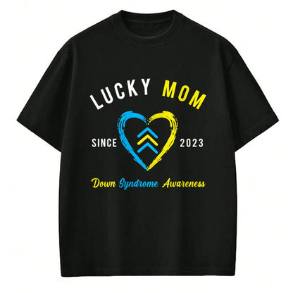 Gift for Mom Shirt, Funny Mom Unisex T-Shirt/Hoodie/Sweatshirt HLT00 - Lucky Mom Down Syndrome Awareness Since 2023 T21 Family T-Shirt