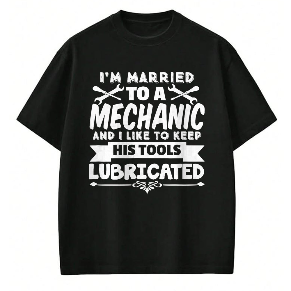 Best Mechanic Life Shirt, Funny Mechanic UnisexT-Shirt/Hoodie/Sweatshirt HLT00 - I'm Married To A Mechanic Like To Keep His Tools Lubricated T-Shirt