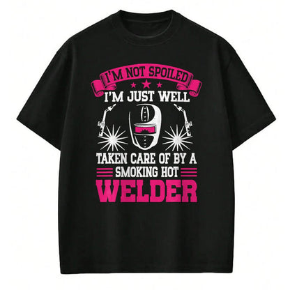 Best Wife Shirt, Wife and Husband Unisex T-Shirt/Hoodie/Sweatshirt HLT00 - I'm Not Spoiled Welder Girlfriend Wife Welding T-Shirt