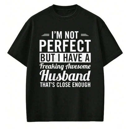 Best Wife Shirt, Wife and Husband Unisex T-Shirt/Hoodie/Sweatshirt HLT00 - Womens I'm Not Perfect But I Have A Freaking Awesome Husband T-Shirt
