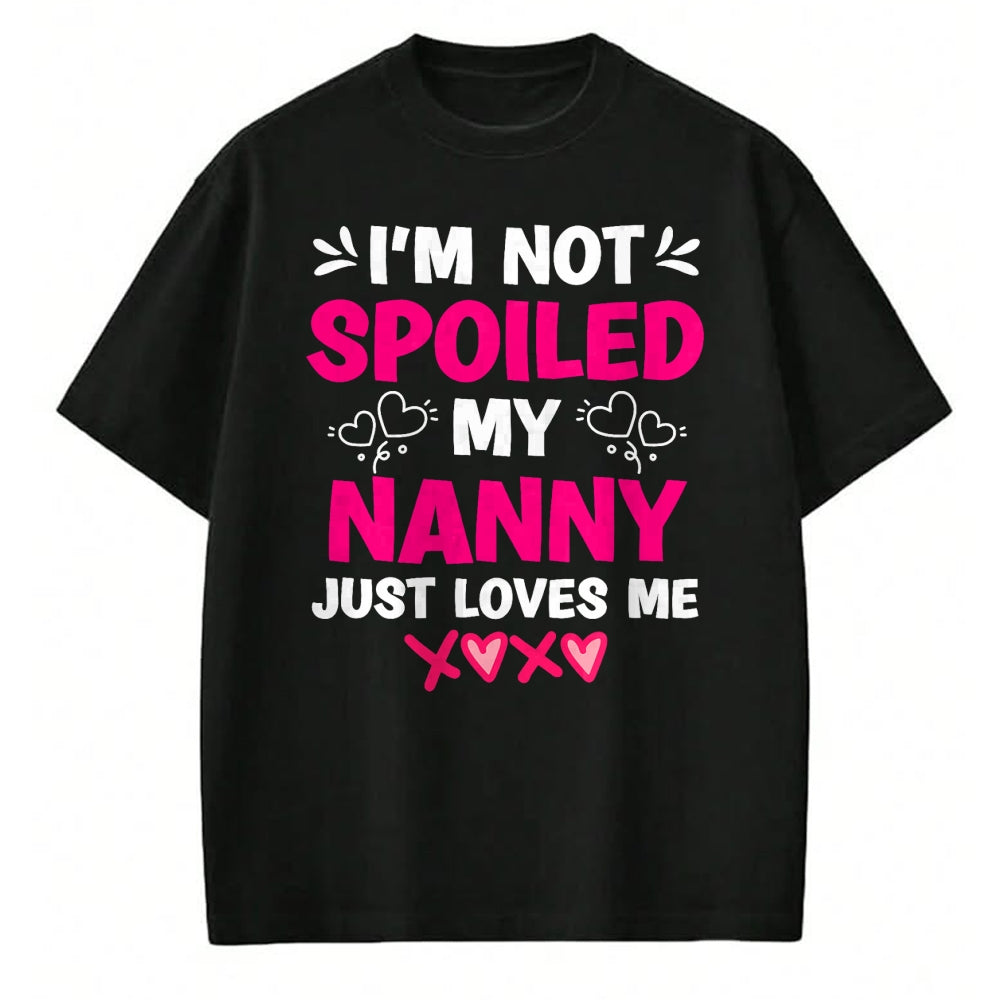 Best Wife Shirt, Wife and Husband Unisex T-Shirt/Hoodie/Sweatshirt HLT00 - I'm Not Spoiled My Nanny Just Loves Me Granddaughter Girls T-Shirt