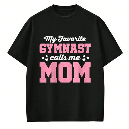 Gift for Mom Shirt, Funny Mom Unisex T-Shirt/Hoodie/Sweatshirt HLT00 - My Favorite Gymnast Calls Me Mom Gymnastics Mom T-Shirt