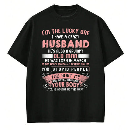 Best Husband Shirt, Wife and Husband Unisex T-Shirt/Hoodie/Sweatshirt HLT00 - I_m The Lucky One I Have A Crazy Husband March T-Shirt