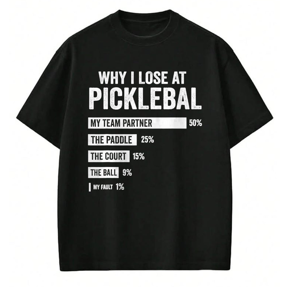 Funny Pickleball Shirt, Pickleball Lover Unisex T-Shirt/Hoodie/Sweatshirt HLT00 - Why I Lose at Pickleball Funny Player Quote T-Shirt