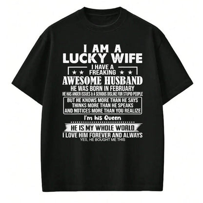 Best Wife Shirt, Wife and Husband Unisex T-Shirt/Hoodie/Sweatshirt HLT00 - Gift for wife T shirt, lucky wife   I Am A Lucky Wife I Have A Freaking Awesome Husband FEBRUARY T-S