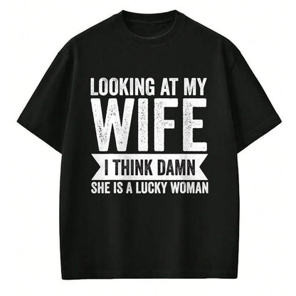 Best Wife Shirt, Wife and Husband Unisex T-Shirt/Hoodie/Sweatshirt HLT00 - Gift for wife T shirt, lucky wife   Mens Looking at my Wife I Said She is Lucky Women Sarcastic Funn