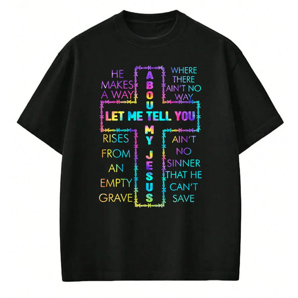 Christian Tee, Christian Faith Unisex T-Shirt/Hoodie/Sweatshirt HLT00 - Let Me Tell You About My Jesus Christian Bible God Tie Dye T-Shirt (1)
