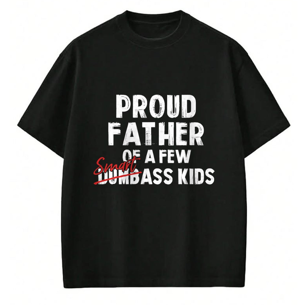 Gift for Dad Shirt, Funny Dad Unisex T-Shirt/Hoodie/Sweatshirt HLT00 – Proud Father of a Few Smart Ass Kids NOT Dumbass Kids Funny T-Shirt