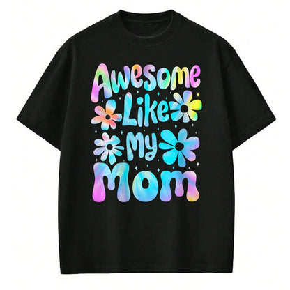 Gift for Mom Shirt, Funny Mom Unisex T-Shirt/Hoodie/Sweatshirt HLT00 - Awesome Like My Mom Mommy Groovy Graphic Mother_s Day T-Shirt