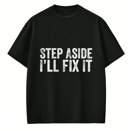 Best Mechanic Life Shirt, Funny Mechanic UnisexT-Shirt/Hoodie/Sweatshirt HLT00 - Step Aside I'll Fix It Fixing Themed Gift for Handy Guys T-Shirt