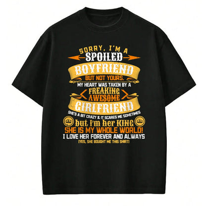 Best Wife Shirt, Wife and Husband Unisex T-Shirt/Hoodie/Sweatshirt HLT00 - Sorry I'm A Spoiled Boyfriend by Freaking Awesome Girlfriend T-Shirt