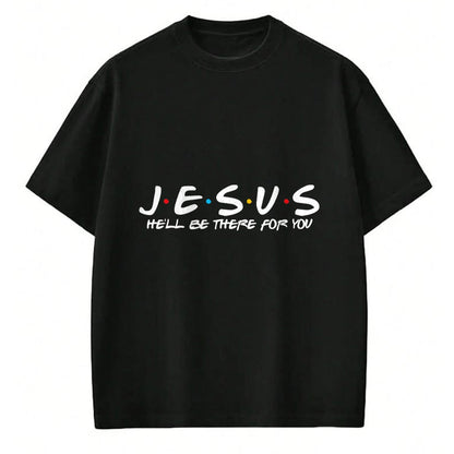 Christian Tee, Christian Faith Unisex T-Shirt/Hoodie/Sweatshirt HLT00 - Jesus He_ll Be There For You Parody Funny Christians Gift T-Shirt