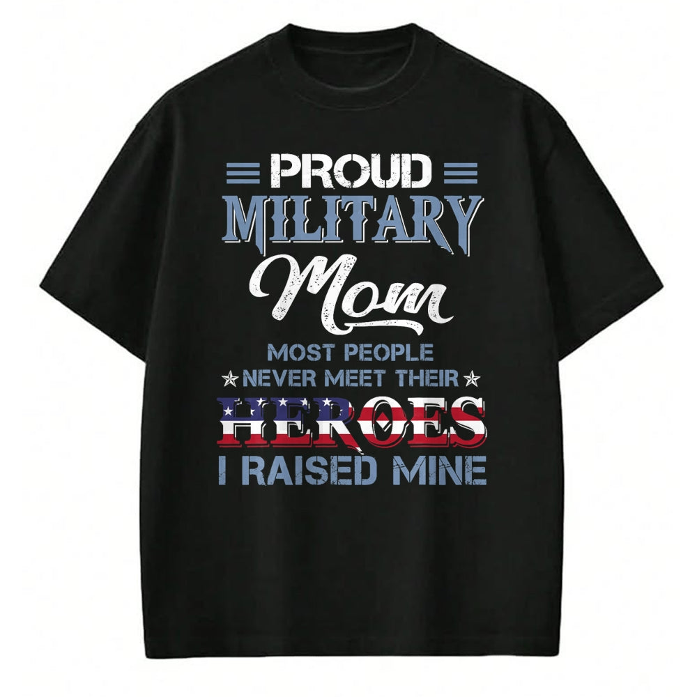 Gift for Mom Shirt, Funny Mom Unisex T-Shirt/Hoodie/Sweatshirt HLT00 - Military Mom I Raised My Hero America American Armed Forces T-Shirt