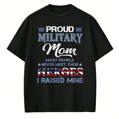 Gift for Mom Shirt, Funny Mom Unisex T-Shirt/Hoodie/Sweatshirt HLT00 - Military Mom I Raised My Hero America American Armed Forces T-Shirt