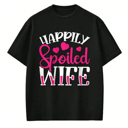 Best Wife Shirt, Wife and Husband Unisex T-Shirt/Hoodie/Sweatshirt HLT00 - Gift for wife T shirt, spoiled wife   Funny Wife Happily Spoiled Wife Premium T-Shirt