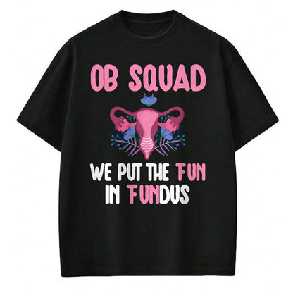 Funny Nurse Shirt, Nurse Unisex T-Shirt/Hoodie/Sweatshirt HLT00 - OB Nurse Squad Obstetrics Nurse Obstetrical Nursing Crew T-Shirt