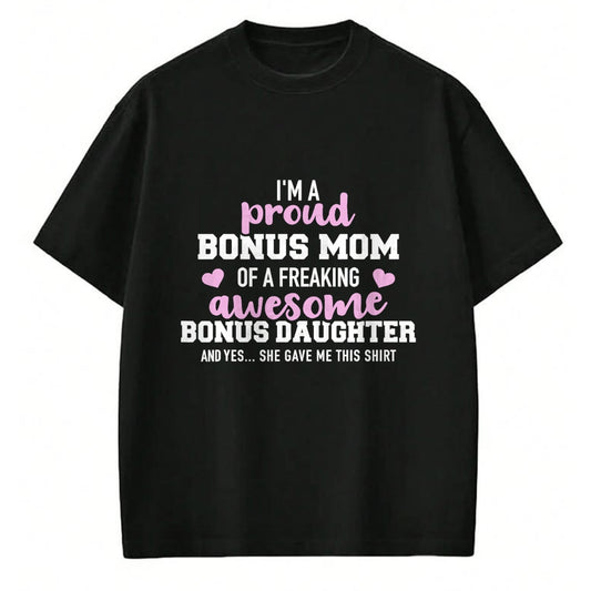 Gift for Mom Shirt, Funny Mom Unisex T-Shirt/Hoodie/Sweatshirt HLT00 - I'm a proud bonus mom of an awesome bonus daughter T-Shirt