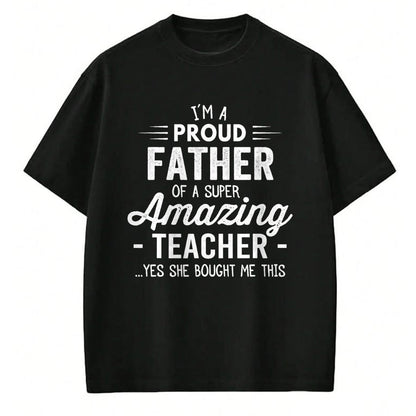 Gift for Dad Shirt, Funny Dad Unisex T-Shirt/Hoodie/Sweatshirt HLT00 – Teacher Proud Father Funny Fathers Day For Dad From Daughter T-Shirt