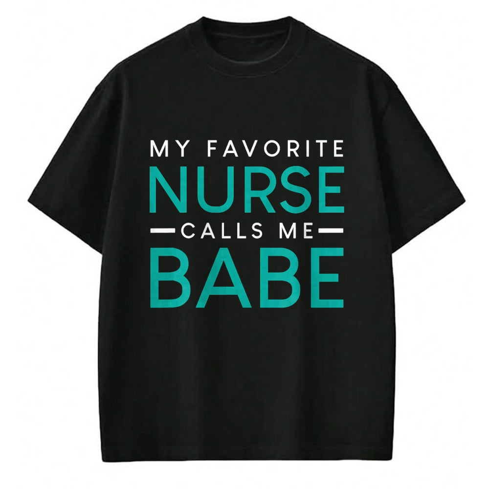 Funny Nurse Shirt, Nurse Unisex T-Shirt/Hoodie/Sweatshirt HLT00 - My Favorite Nurse Calls Me Babe nursing couple love tshirt T-Shirt