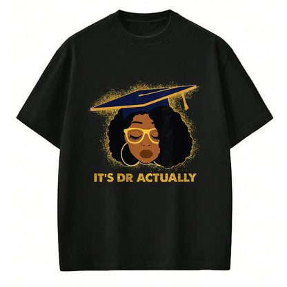 Best Doctor Shirt, Funny Doctor UnisexT-Shirt/Hoodie/Sweatshirt HLT00 - Its Doctor Actually Graduation Healthcare Afro Black Women T-Shirt