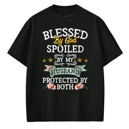 Best Husband Shirt, Wife and Husband Unisex T-Shirt/Hoodie/Sweatshirt HLT00 - Blessed by God Spoiled by My Husband Protected By Both T-Shirt (1)