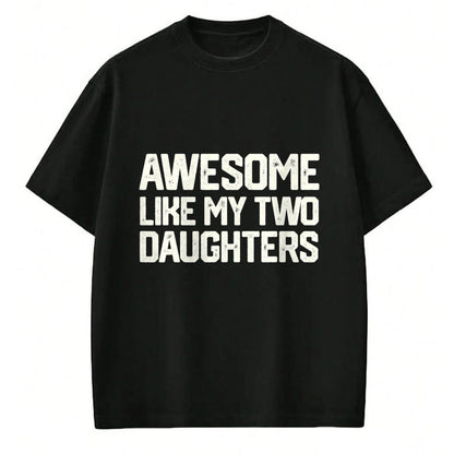 Gift for Dad Shirt, Funny Dad Unisex T-Shirt/Hoodie/Sweatshirt HLT00 – AWESOME LIKE MY TWO DAUGHTERS Father_s Day Dad Men Him Gift T-Shirt