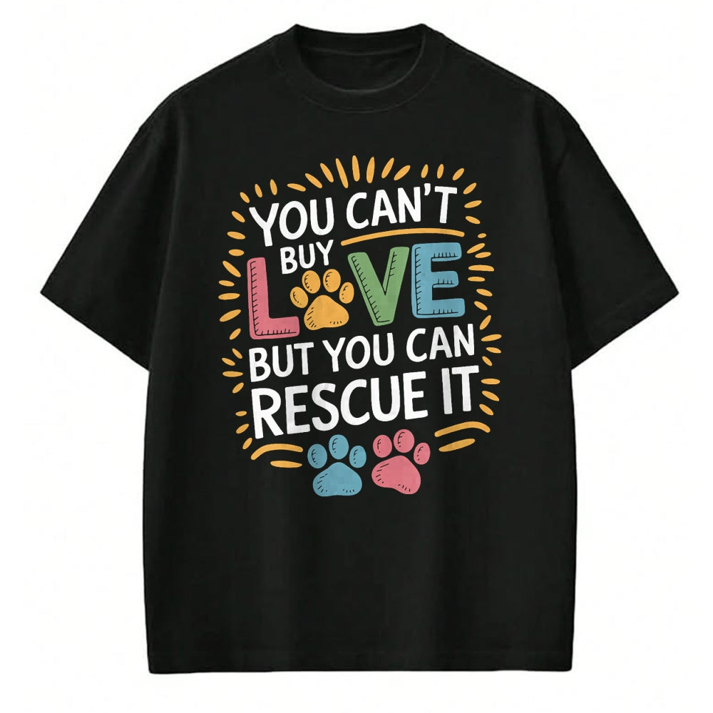 Cat Love Shirt, Funny Cat Lover Gift UnisexT-Shirt/Hoodie/Sweatshirt HLT00 - You Can_T Buy Love But You Can Rescue It, Dog and Cat Rescue T-Shirt