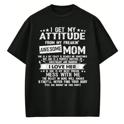 Gift for Mom Shirt, Funny Mom Unisex T-Shirt/Hoodie/Sweatshirt HLT00 - I Get My Attitude From My Freaking Awesome Mom Funny Gifts T-Shirt