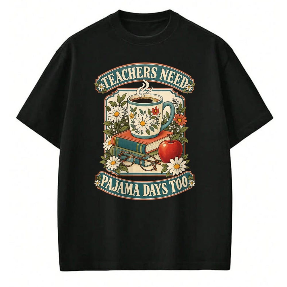 Best Teacher Shirt, Funny Teacher UnisexT-Shirt/Hoodie/Sweatshirt HLT00 - Teachers Need Pajama Days Too School T-Shirt