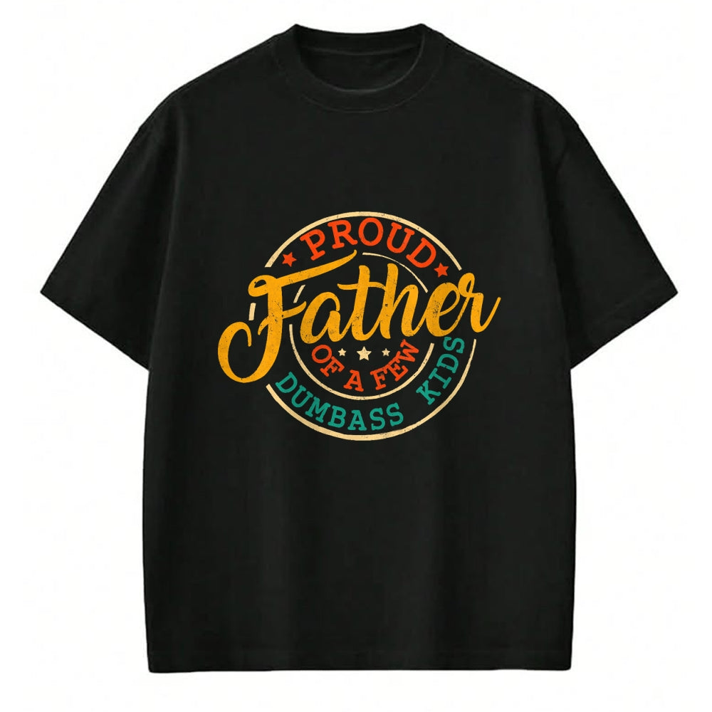 Gift for Dad Shirt, Funny Dad Unisex T-Shirt/Hoodie/Sweatshirt HLT00 – Proud Father Of A Few Dumbass Kids Funny Vintage Fathers Day T-Shirt