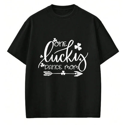 Gift for Mom Shirt, Funny Mom Unisex T-Shirt/Hoodie/Sweatshirt HLT00 - One Lucky Dance Mom St Patricks Day Women Mama Irish Gifts T-Shirt