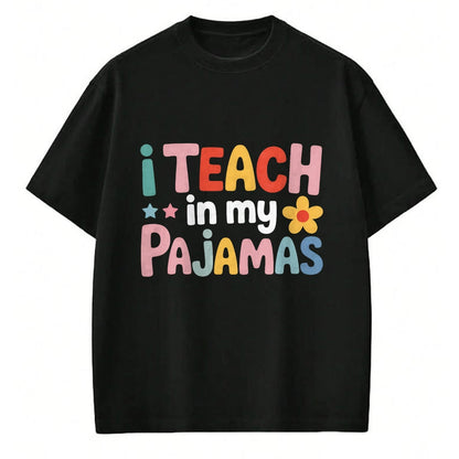Best Teacher Shirt, Funny Teacher UnisexT-Shirt/Hoodie/Sweatshirt HLT00 - I Teach in My Pajamas Teacher Pajamas T-Shirt