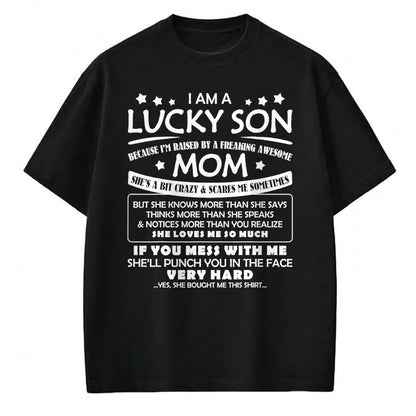 Gift for Mom Shirt, Funny Mom Unisex T-Shirt/Hoodie/Sweatshirt HLT00 - I Am A Lucky Son I'm Raised By A Freaking Awesome Mom Family T-Shirt