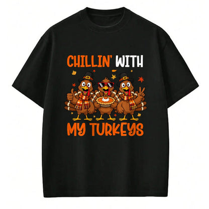 Best Thanksgiving Family Shirt , Funny Thanksgiving UnisexT-Shirt/Hoodie/Sweatshirt HLT00 - Chillin with My Turkeys Funny Turkeys Thanksgiving T-Shirt