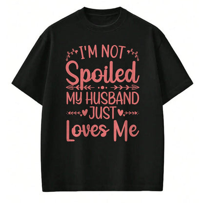 Best Wife Shirt, Wife and Husband Unisex T-Shirt/Hoodie/Sweatshirt HLT00 - Gift for wife T shirt, spoiled wife   Funny Spoiled Wife Art For Women Girls Husband Spoiled Wife Lo (3)