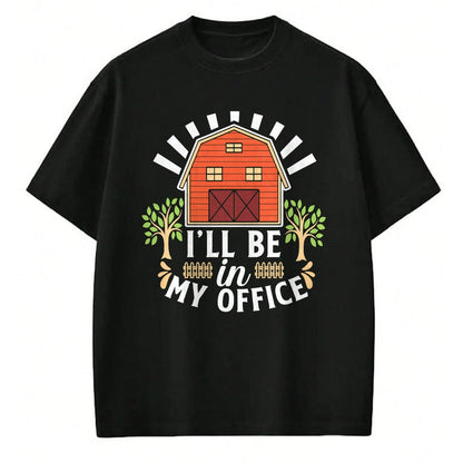 Best Farmer Life Shirt, Funny Farmer UnisexT-Shirt/Hoodie/Sweatshirt HLT00 - I'll Be in My Office Barn Ranch Country House Farmer T-Shirt
