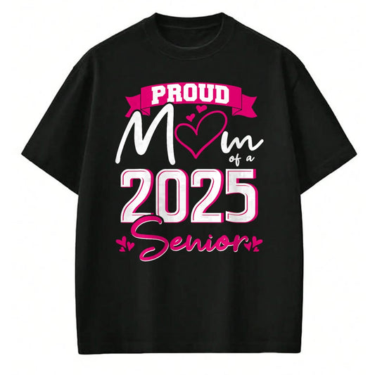 Gift for Mom Shirt, Funny Mom Unisex T-Shirt/Hoodie/Sweatshirt HLT00 -Proud Mom Class of 2025 Senior Graduation Funny Senior Mom T-Shirt