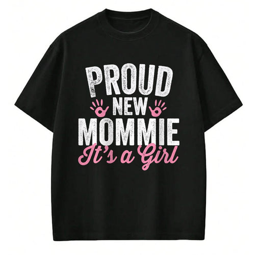 Gift for Mom Shirt, Funny Mom Unisex T-Shirt/Hoodie/Sweatshirt HLT00 - Proud New Mommie Its A Girl Mother Soon To Be Mom T-Shirt