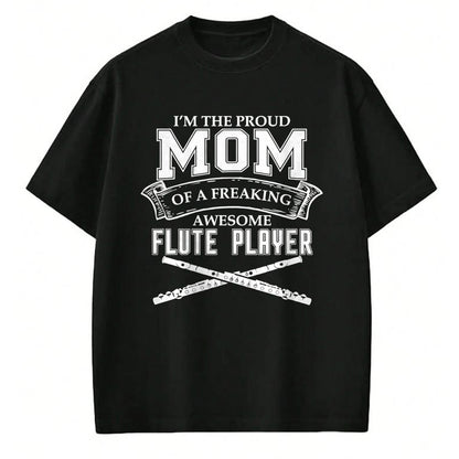 Gift for Mom Shirt, Funny Mom Unisex T-Shirt/Hoodie/Sweatshirt HLT00 - I'M PROUD MOM OF FREAKING AWESOME FLUTE PLAYER Band T-Shirt