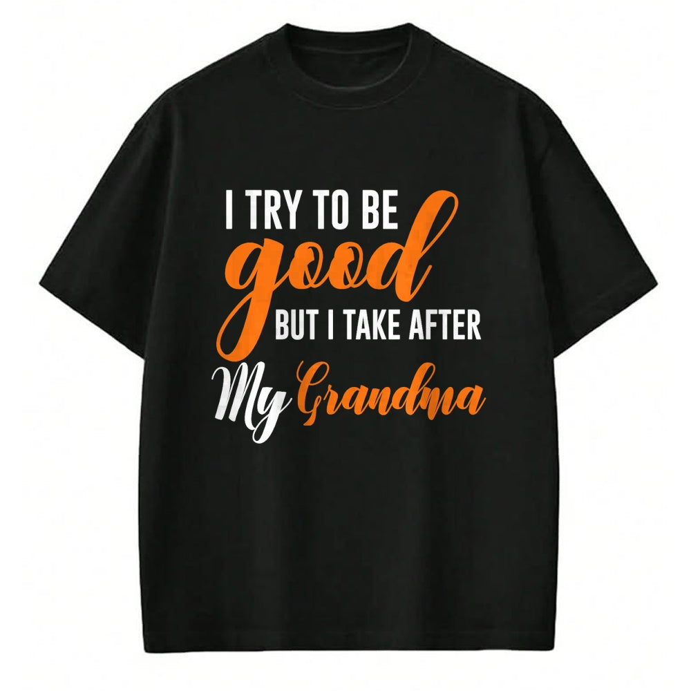 Best Grandma Shirt, Proud Grandma Unisex T-Shirt/Hoodie/Sweatshirt HLT00 - I Try To Be Good But I Take After My Grandma Kids Boys Girls T-Shirt