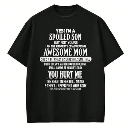 Gift for Mom Shirt, Funny Mom Unisex T-Shirt/Hoodie/Sweatshirt HLT00 - Yes I'm A Spoiled Son But Not Yours Freaking Awesome Mom Tee T-Shirt