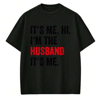 Best Wife Shirt, Wife and Husband Unisex T-Shirt/Hoodie/Sweatshirt HLT00 - Fathers Day Its Me Hi I'm The Husband Its Me Funny Husband T-Shirt