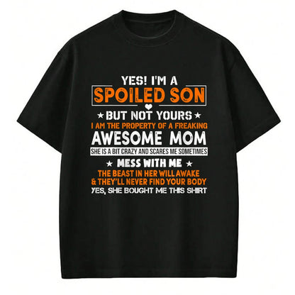 Gift for Mom Shirt, Funny Mom Unisex T-Shirt/Hoodie/Sweatshirt HLT00 - Yes I’m A Spoiled Son Of An Awesome Freaking Mom Son Funny T-Shirt