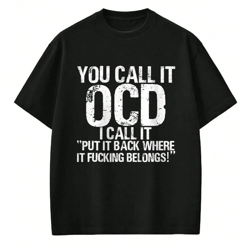 Gift for Dad Shirt, Funny Dad Unisex T-Shirt/Hoodie/Sweatshirt HLT00 – You call it OCD, I call it Put it back where it belongs! T-Shirt